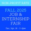 Picture of Non-profit rate: Fall 2025 Business, Consulting, Finance, Marketing & STEM Career Fair