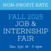 Picture of Non-profit rate: Fall 2025 Business, Consulting, Finance, Marketing & STEM Career Fair